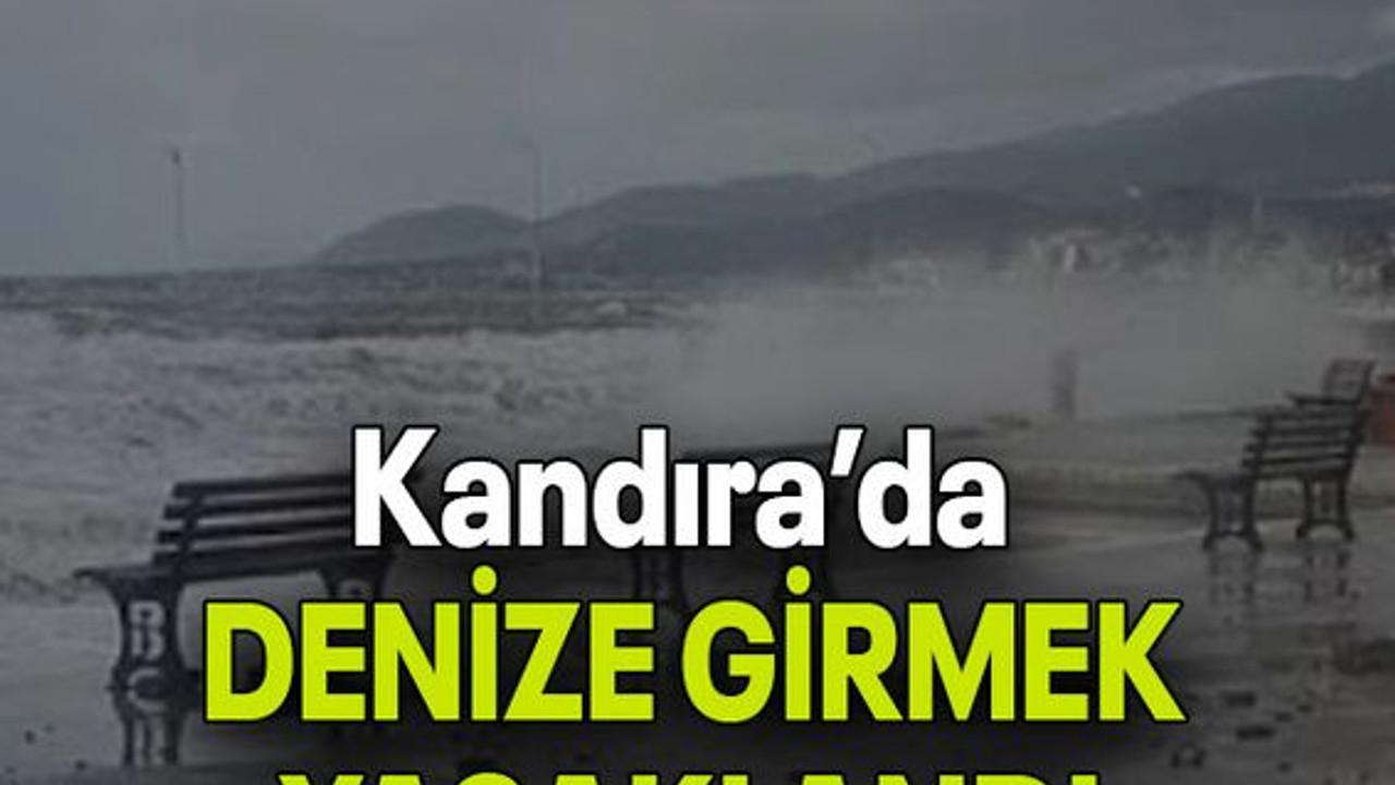 Kandıra’da DENİZE GİRMEK YASAKLANDI